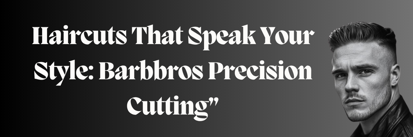 Men’s precision haircut at BarbBros Gents Salon