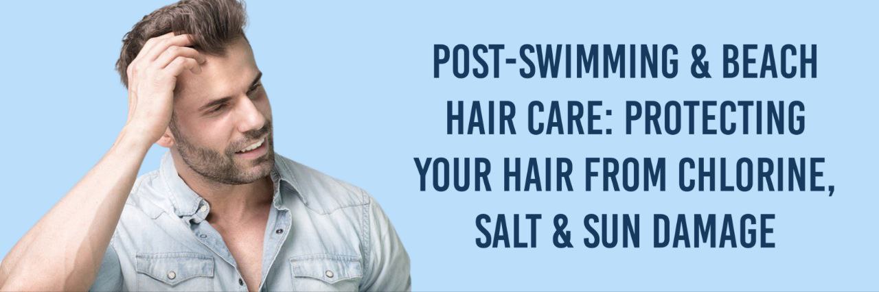 Chlorine and salt damage repair for men’s hair